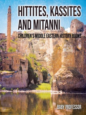 cover image of Hittites, Kassites and Mitanni--Children's Middle Eastern History Books